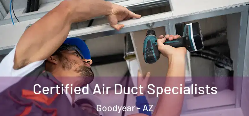 Certified Air Duct Specialists Goodyear - AZ