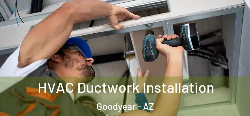 HVAC Ductwork Installation Goodyear - AZ