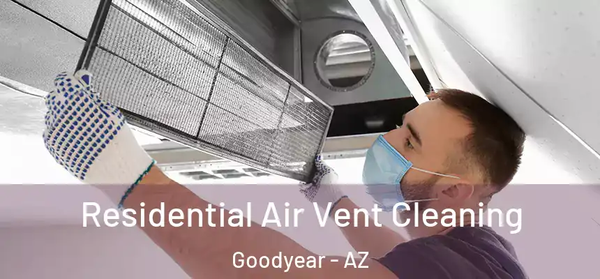 Residential Air Vent Cleaning Goodyear - AZ