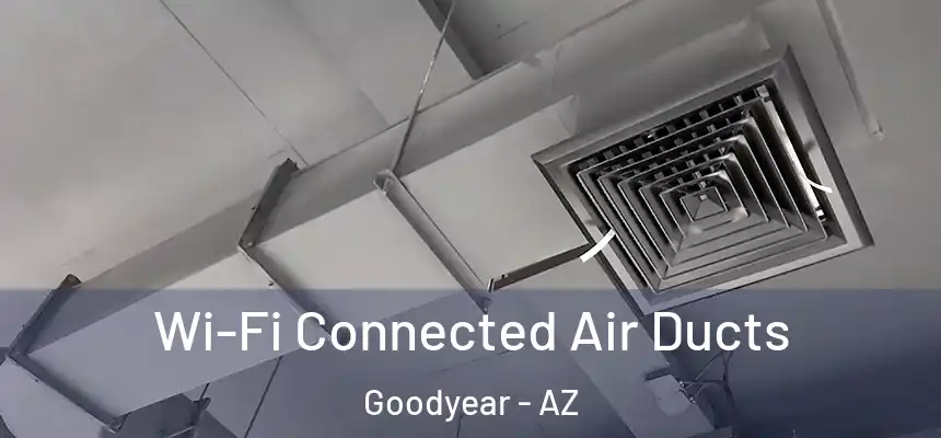 Wi-Fi Connected Air Ducts Goodyear - AZ